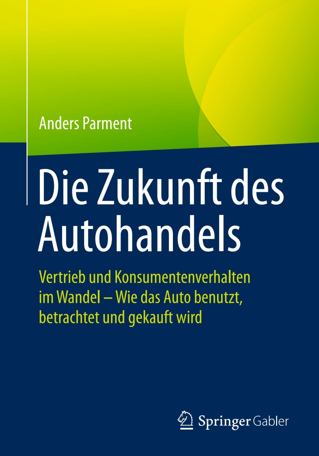 Die Zukunft des Autohandels Vertrieb und Konsumentenverhalten im Wandel - Wie das Auto benutzt, betrachtet und gekauft wird - (PDF/EPUB Version)