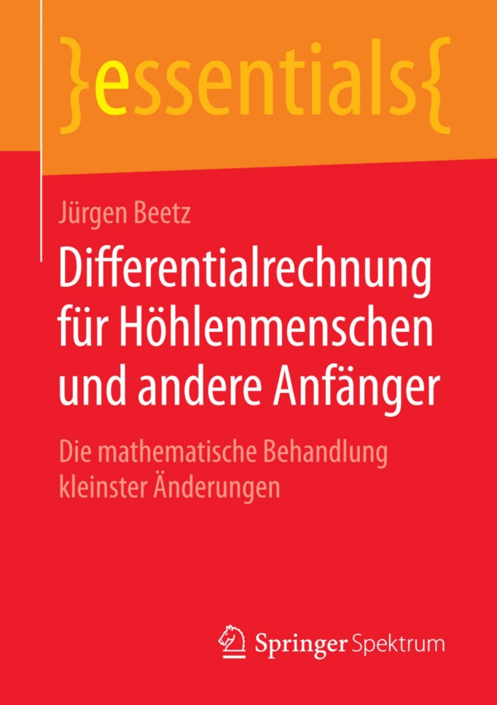 Differentialrechnung fÃ¼r HÃ¶hlenmenschen und andere AnfÃ¤nger Die mathematische Behandlung kleinster Ã„nderungen - (PDF/EPUB Version)