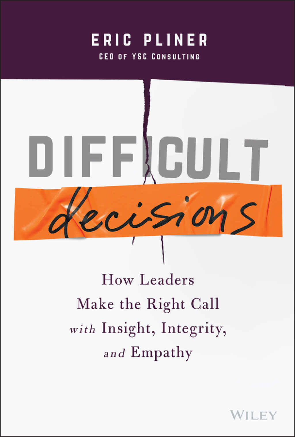 Difficult Decisions How Leaders Make the Right Call with Insight, Integrity, and Empathy 1st Edition - (PDF/EPUB Version)