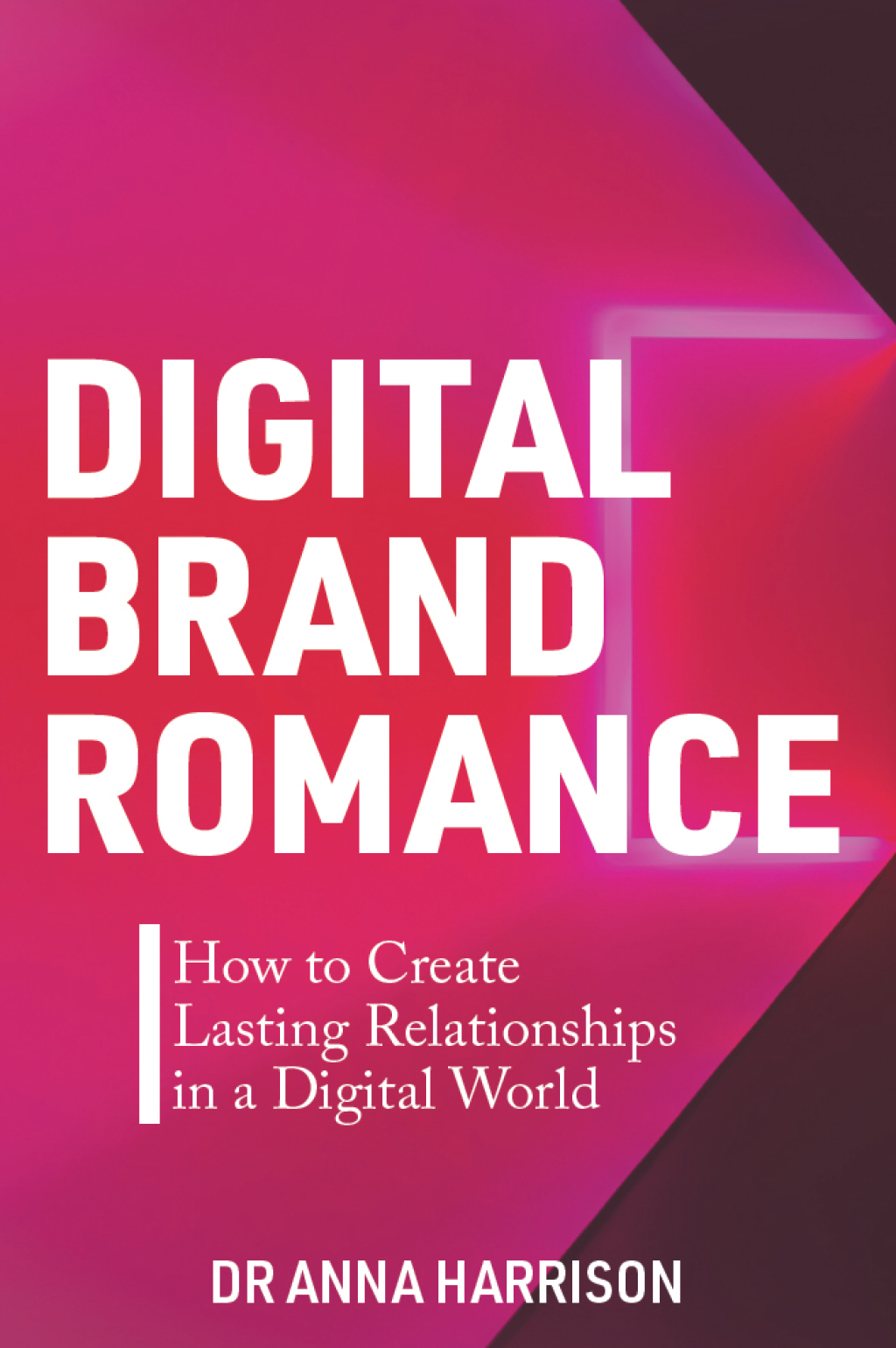Digital Brand Romance How to Create Lasting Relationships in a Digital World - (PDF/EPUB Version)