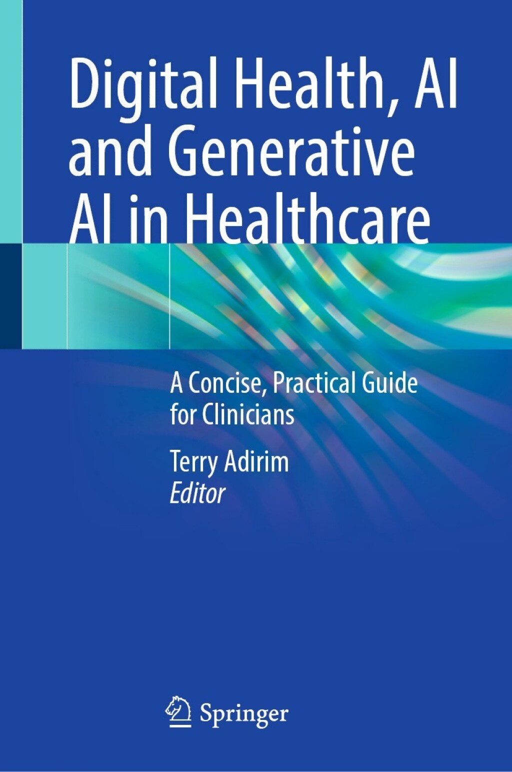 Digital Health, AI and Generative AI in Healthcare A Concise, Practical ...