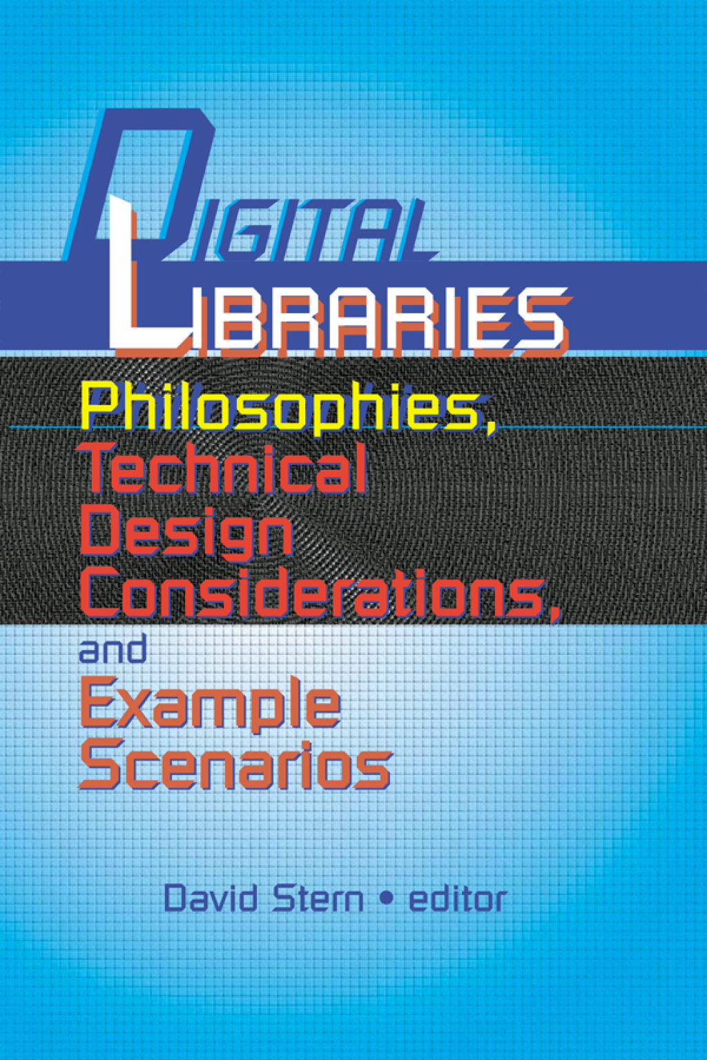 Digital Libraries Philosophies, Technical Design Considerations, and ...