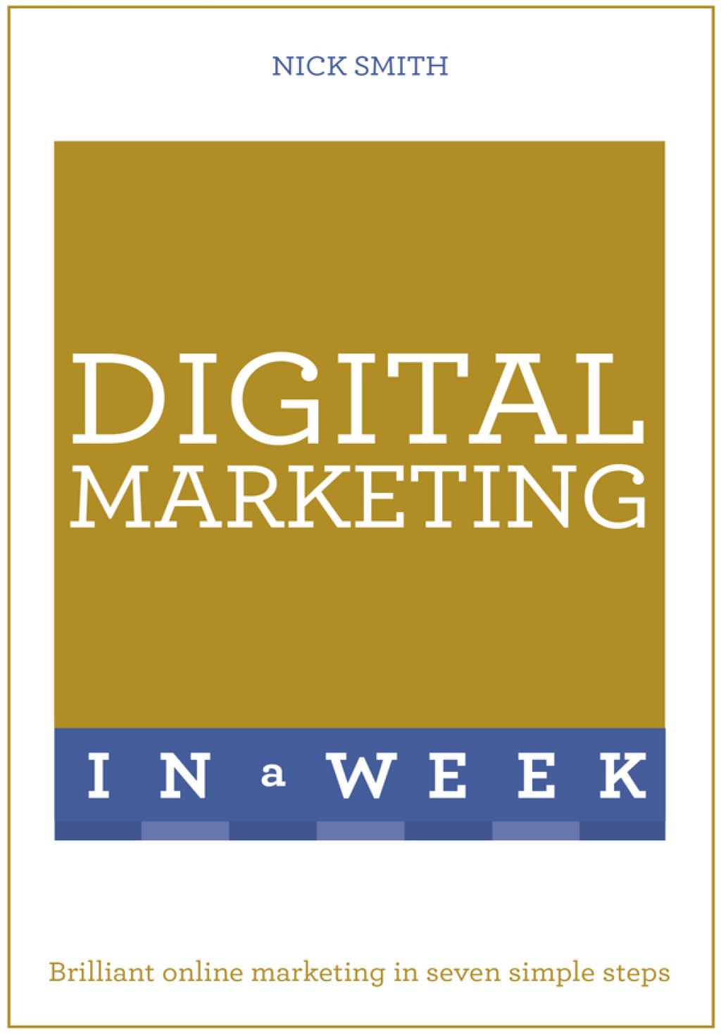 Digital Marketing In A Week Brilliant Online Marketing In Seven Simple Steps - (PDF/EPUB Version)