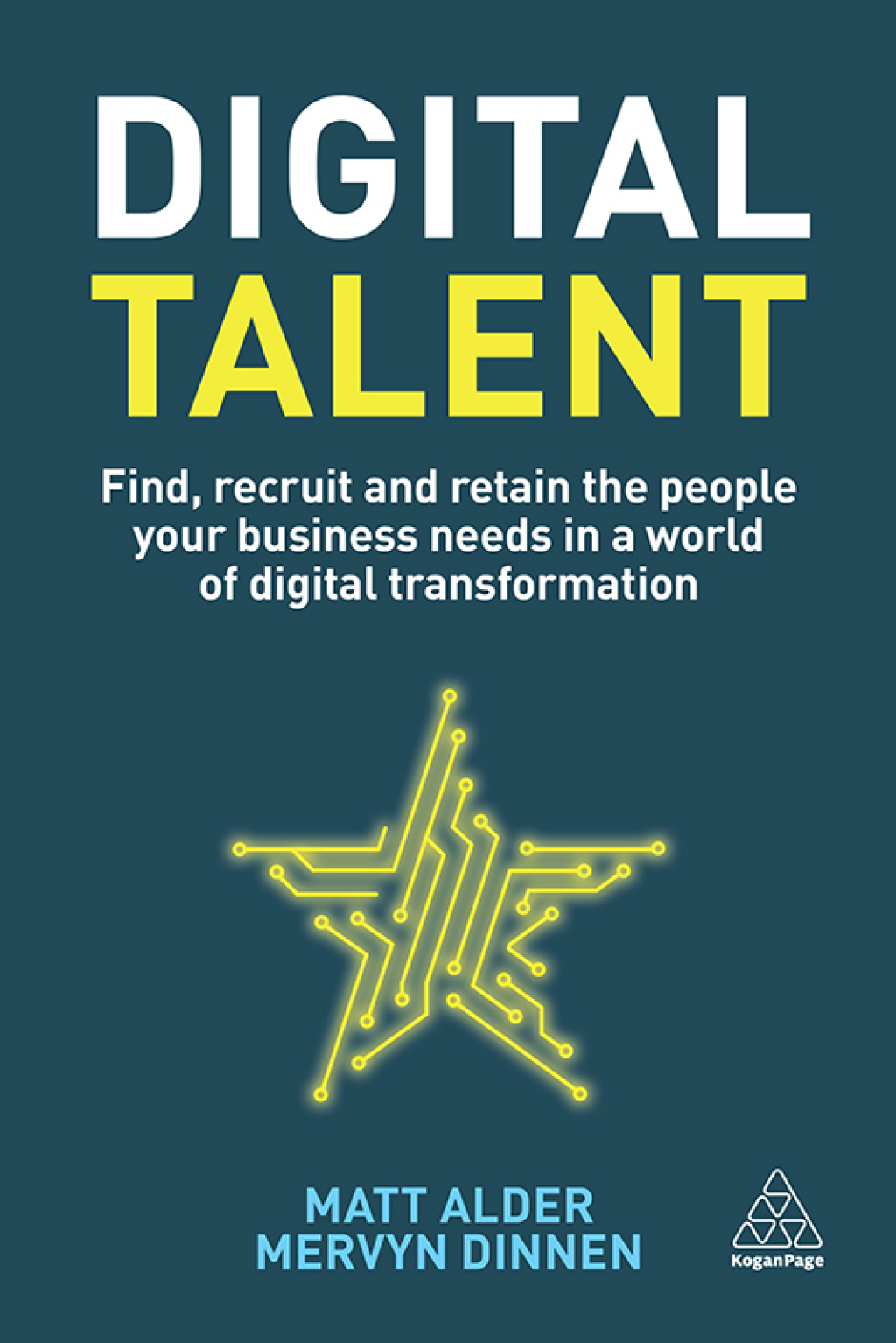 Digital Talent Find, Recruit and Retain the People your Business Needs in a World of Digital Transformation 1st Edition - (PDF/EPUB Version)