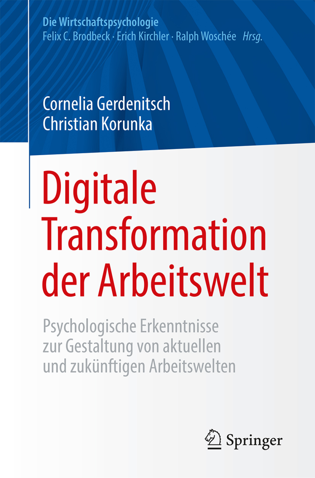 Digitale Transformation der Arbeitswelt Psychologische Erkenntnisse zur Gestaltung von aktuellen und zukÃ¼nftigen Arbeitswelten - (PDF/EPUB Version)