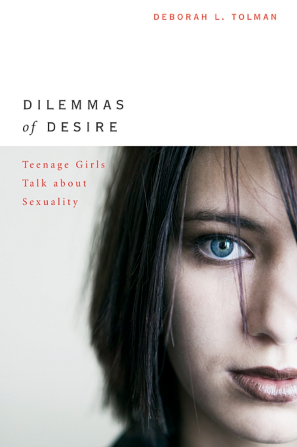 Dilemmas of Desire Teenage Girls Talk about Sexuality - (PDF/EPUB Version)