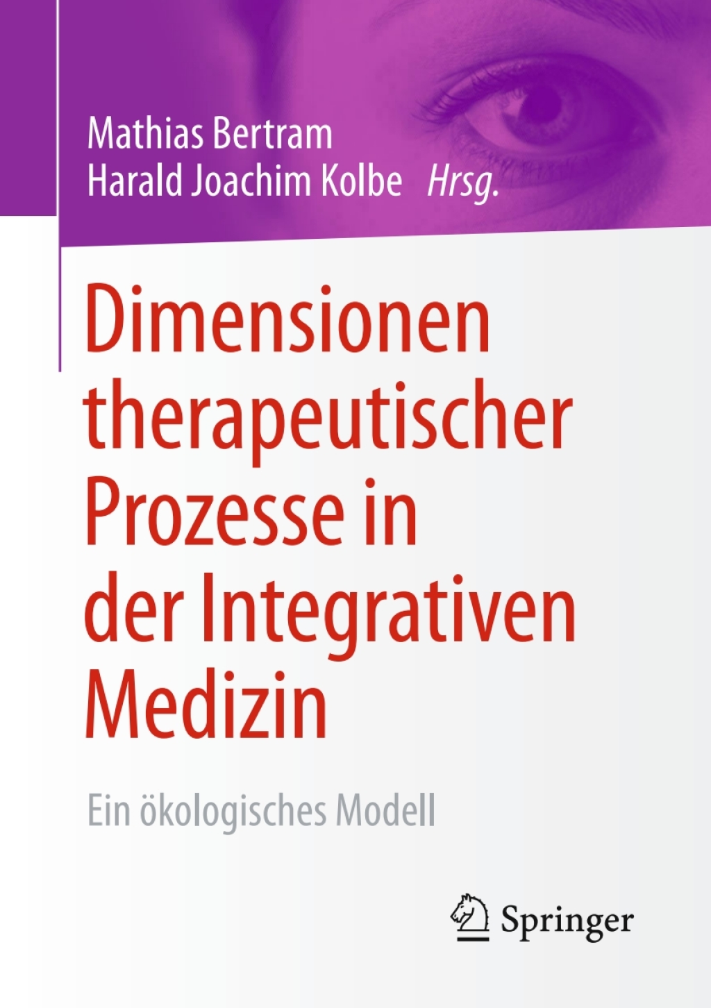Dimensionen therapeutischer Prozesse in der Integrativen Medizin Ein Ã¶kologisches Modell - (PDF/EPUB Version)