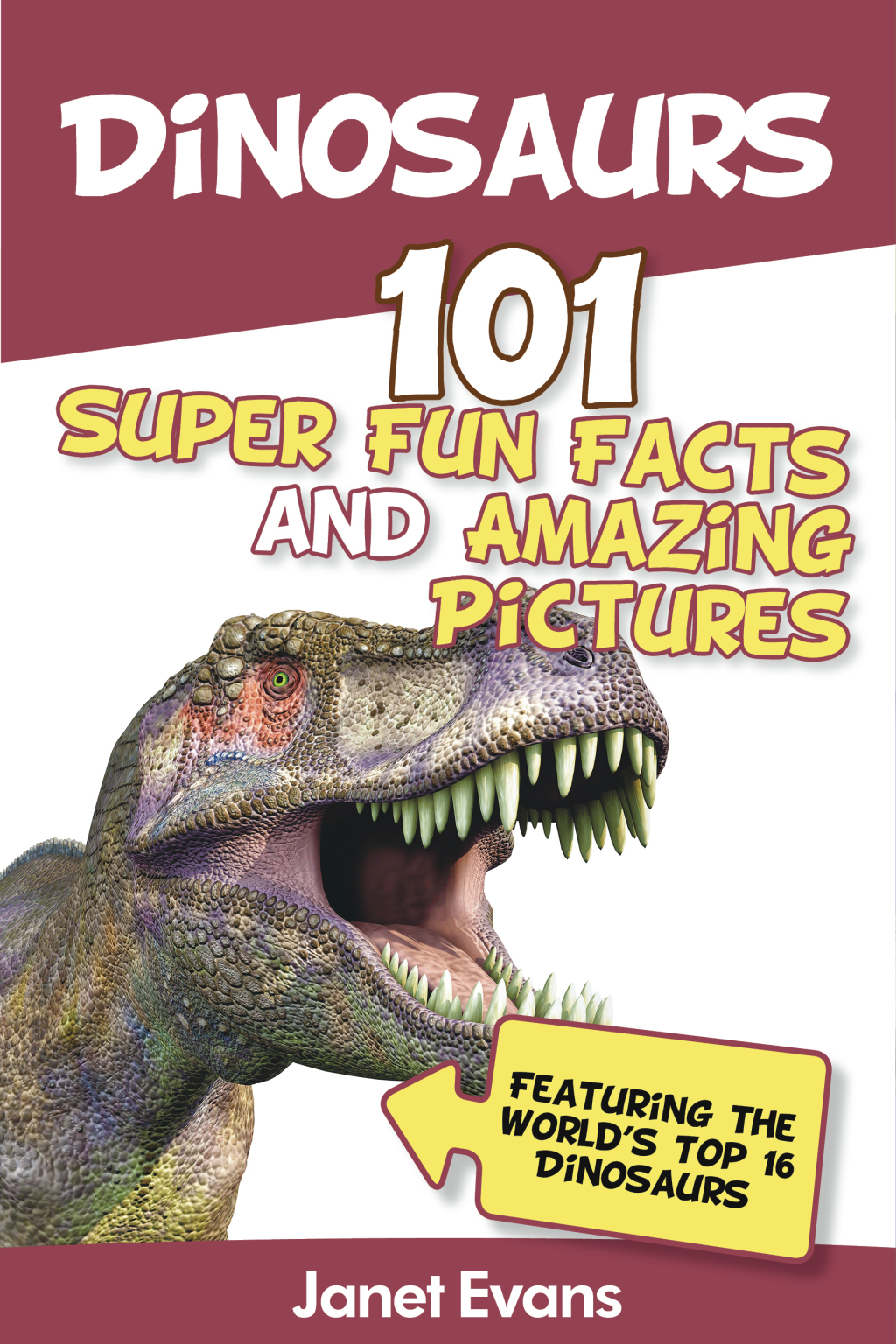 Dinosaurs: 101 Super Fun Facts And Amazing Pictures (Featuring The World's Top 16 Dinosaurs) - (PDF/EPUB Version)