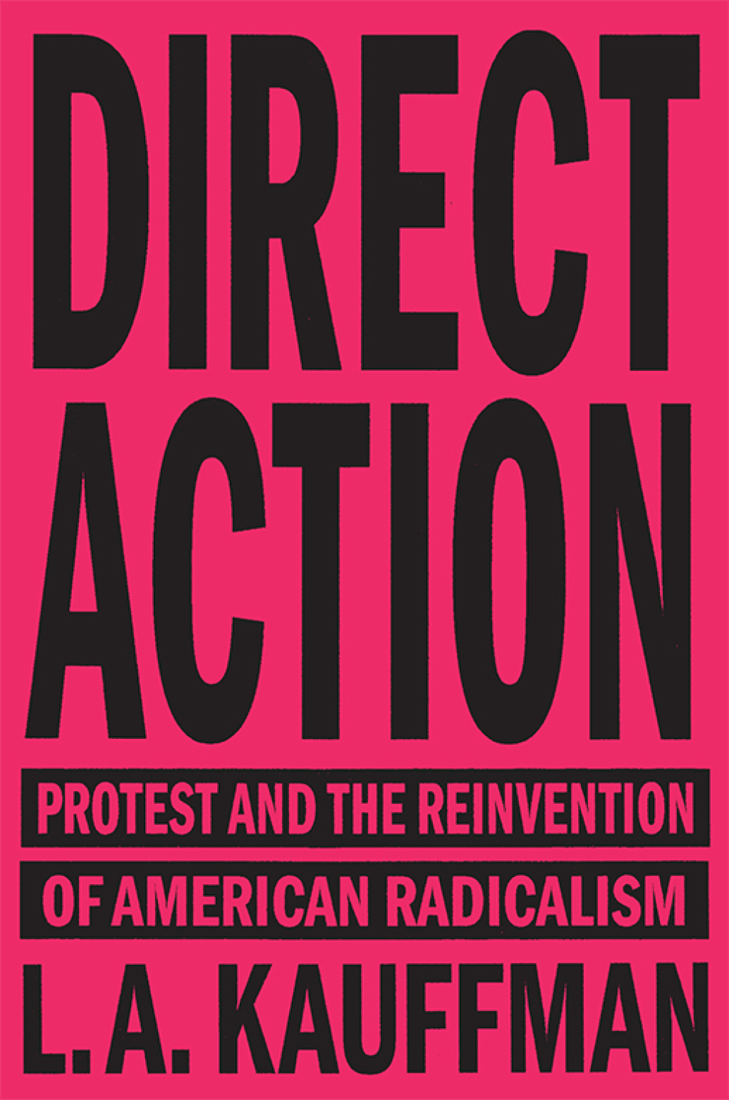 Direct Action Protest and the Reinvention of American Radicalism - (PDF/EPUB Version)