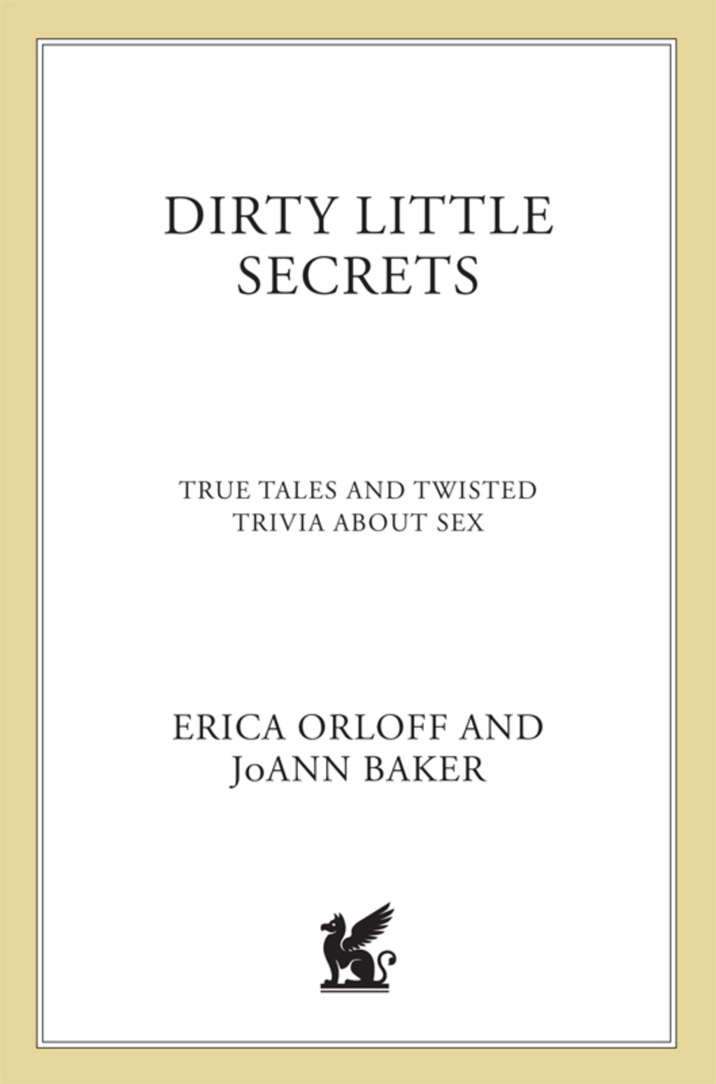 Dirty Little Secrets True Tales and Twisted Trivia About Sex - (PDF/EPUB Version)