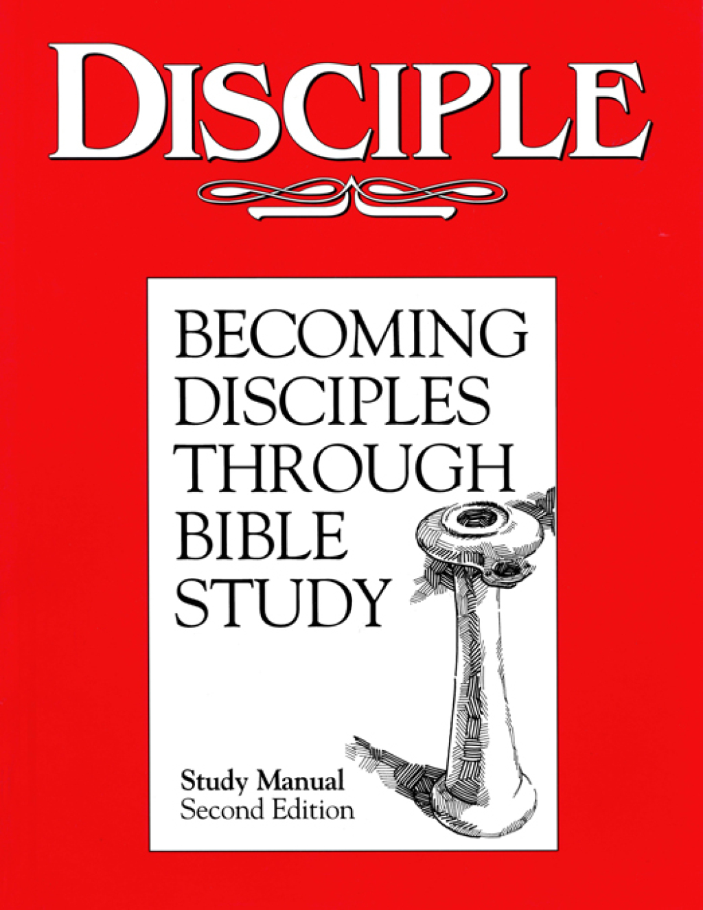 Disciple I Becoming Disciples Through Bible Study: Study Manual 2nd ...