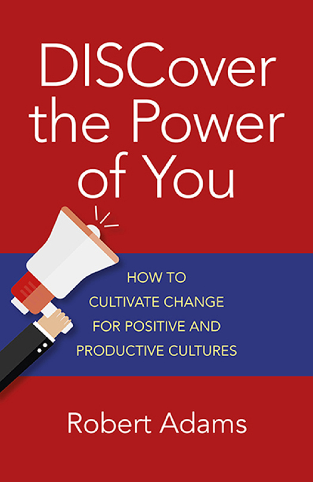 Discover the Power of You How to Cultivate Change for Positive and Productive Cultures - (PDF/EPUB Version)