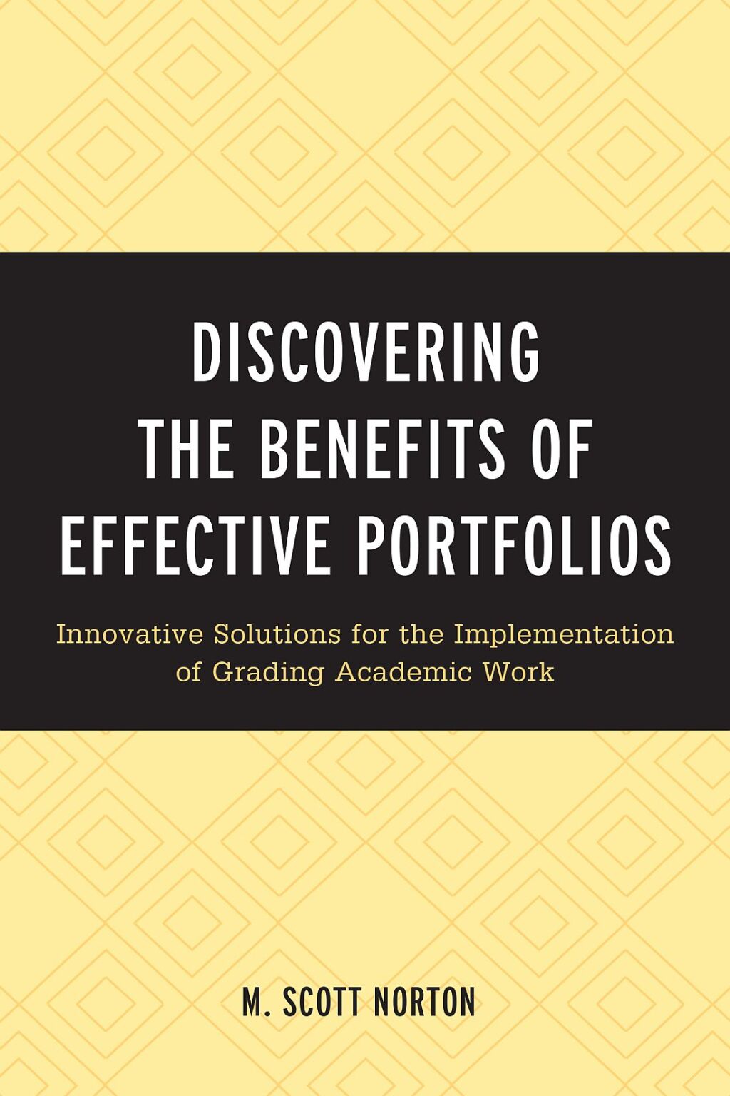 Discovering the Benefits of Effective Portfolios Innovative Solutions for the Implementation of Grading Academic Work - (PDF/EPUB Version)