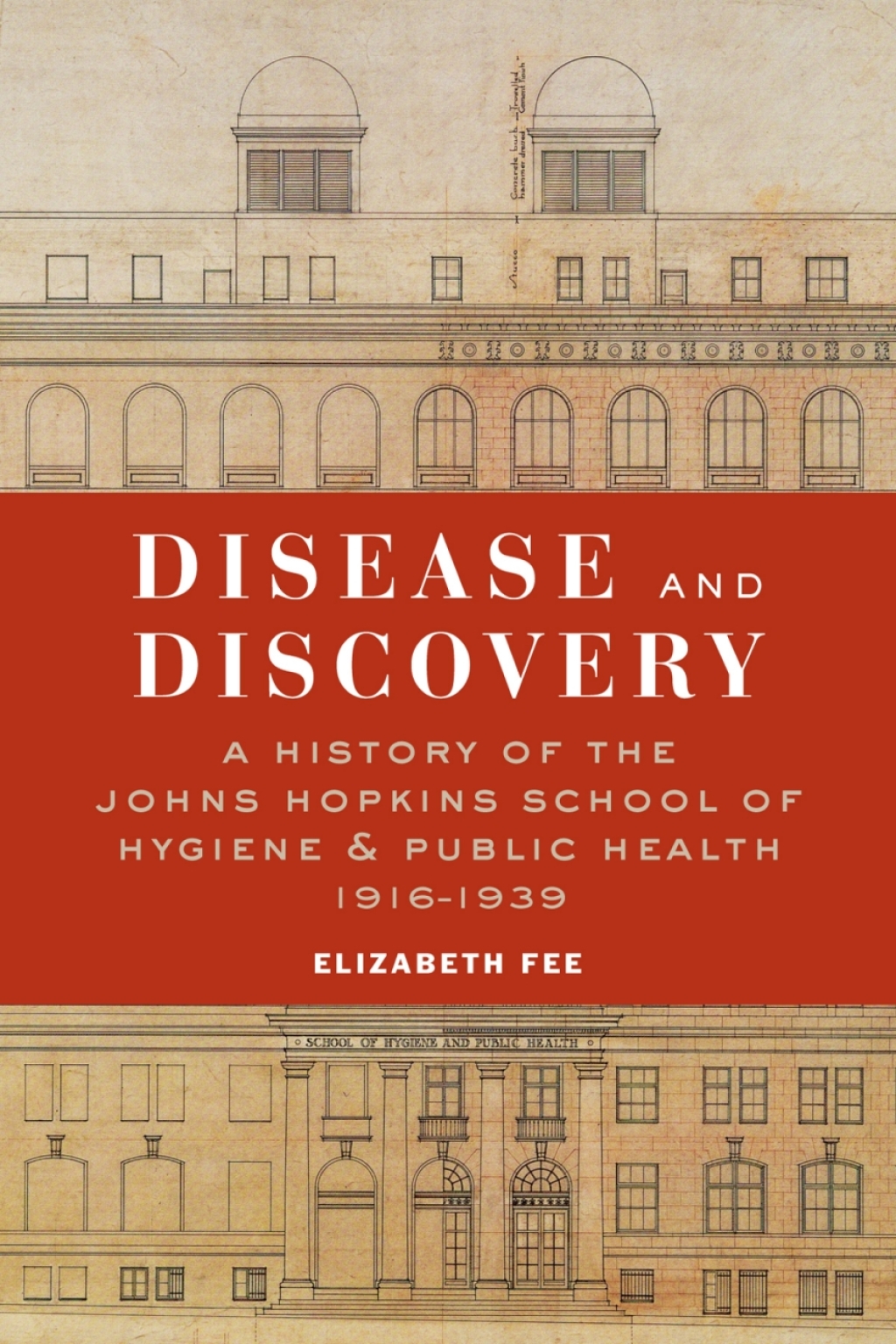 Disease and Discovery A History of the Johns Hopkins School of Hygiene & Public Health, 1916â€“1939 - (PDF/EPUB Version)