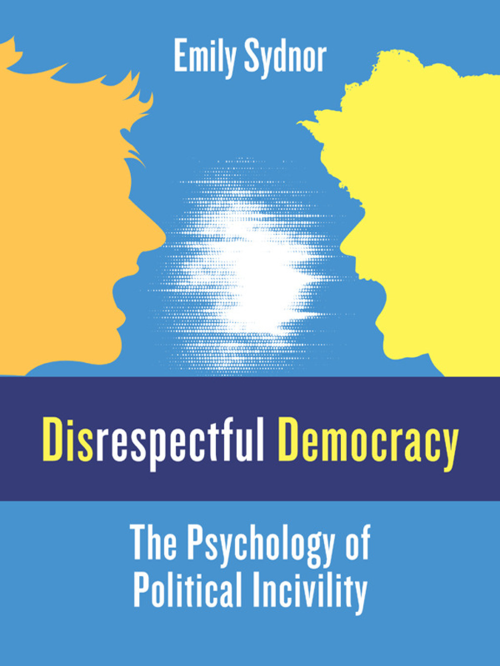 Disrespectful Democracy The Psychology of Political Incivility - (PDF/EPUB Version)