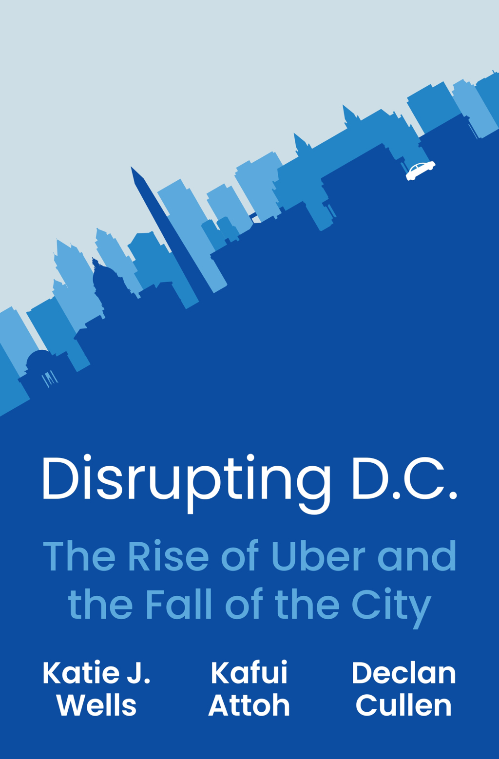 Disrupting D.C. The Rise of Uber and the Fall of the City - (PDF/EPUB Version)