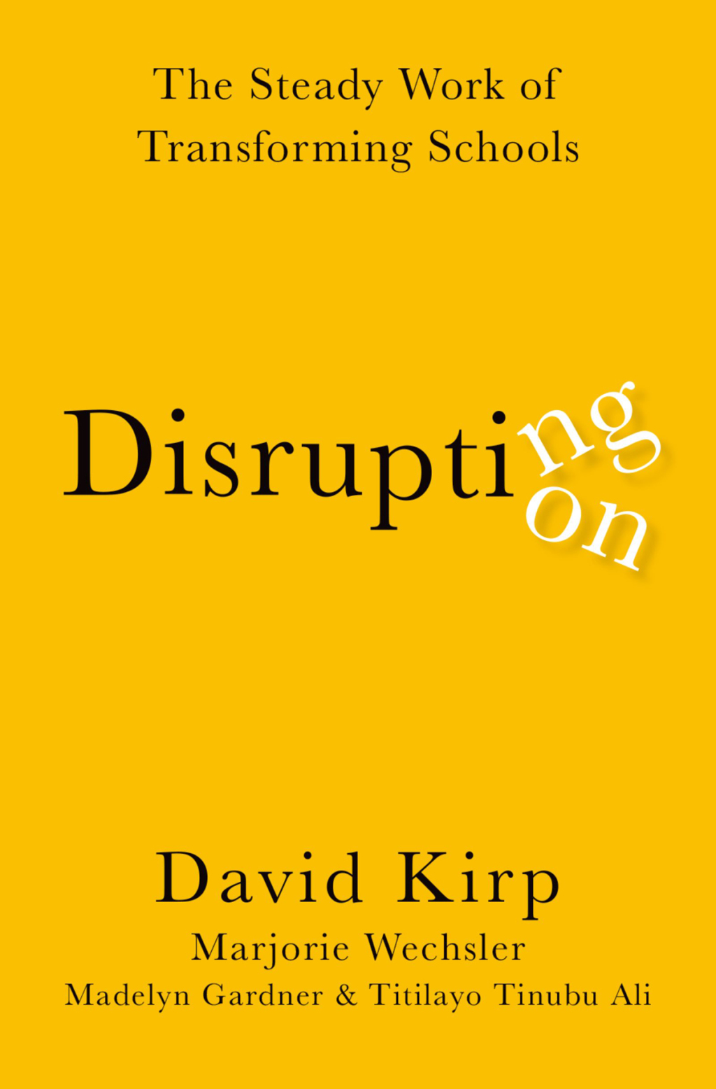 Disrupting Disruption The Steady Work of Transforming Schools - (PDF/EPUB Version)