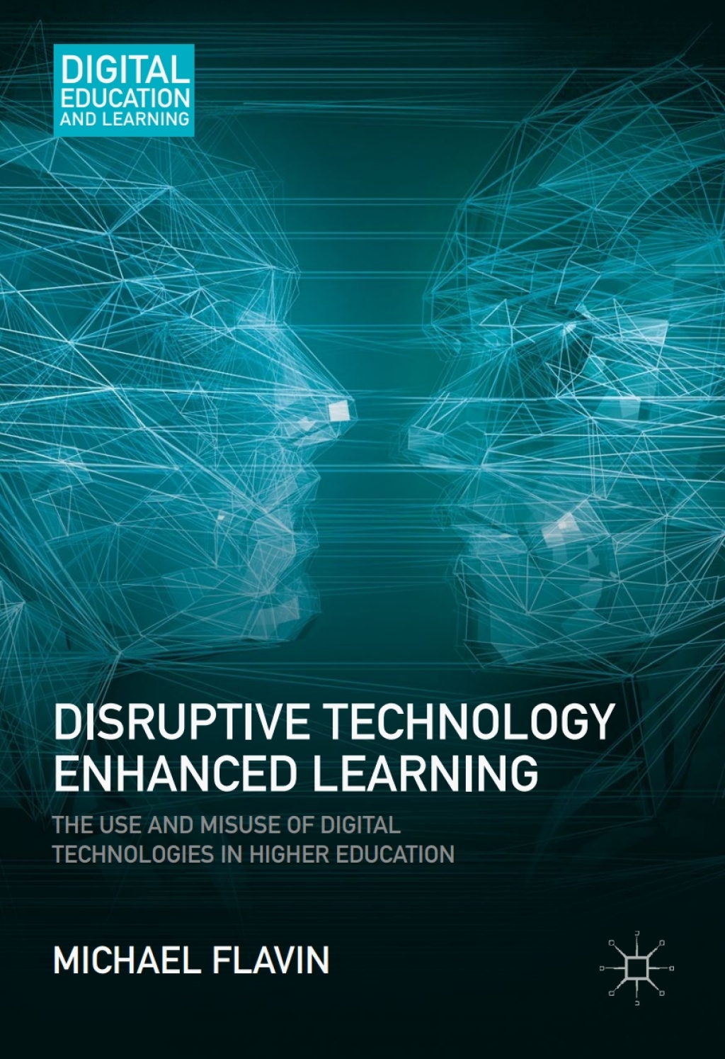 Disruptive Technology Enhanced Learning The Use and Misuse of Digital ...