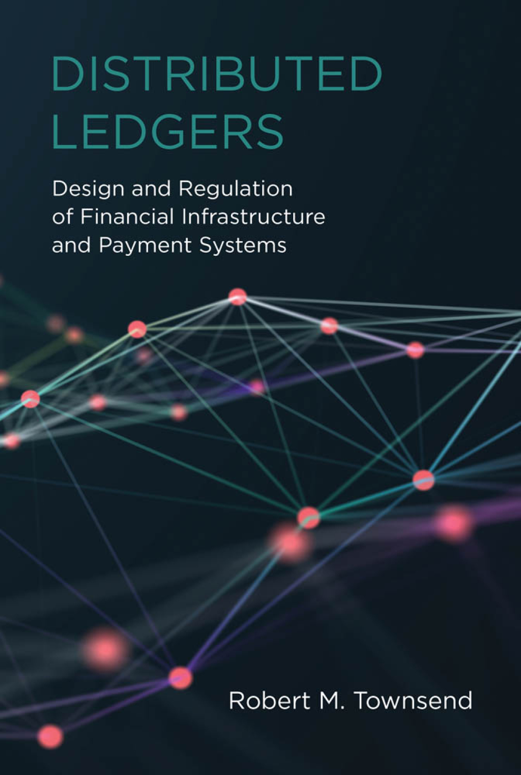Distributed Ledgers Design and Regulation of Financial Infrastructure and Payment Systems - (PDF/EPUB Version)