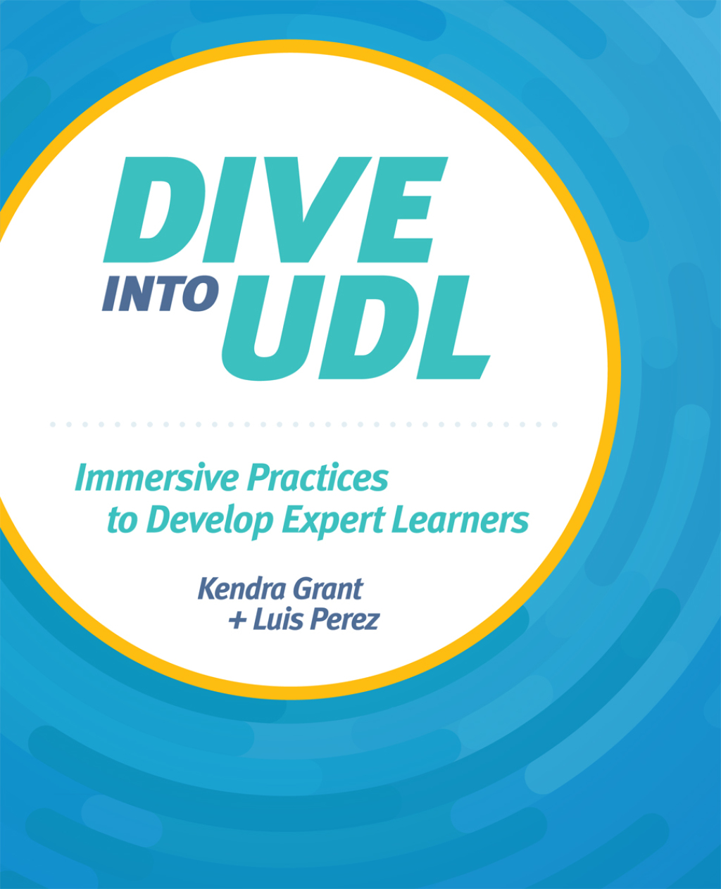 Dive into UDL Immersive Practices to Develop Expert Learners - (PDF/EPUB Version)