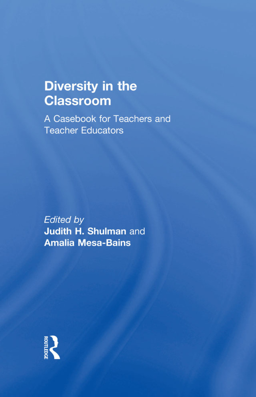 Diversity in the Classroom A Casebook for Teachers and Teacher Educators 1st Edition - (PDF/EPUB Version)