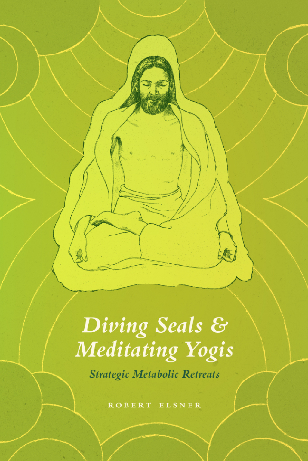 Diving Seals and Meditating Yogis Strategic Metabolic Retreats 1st Edition - (PDF/EPUB Version)