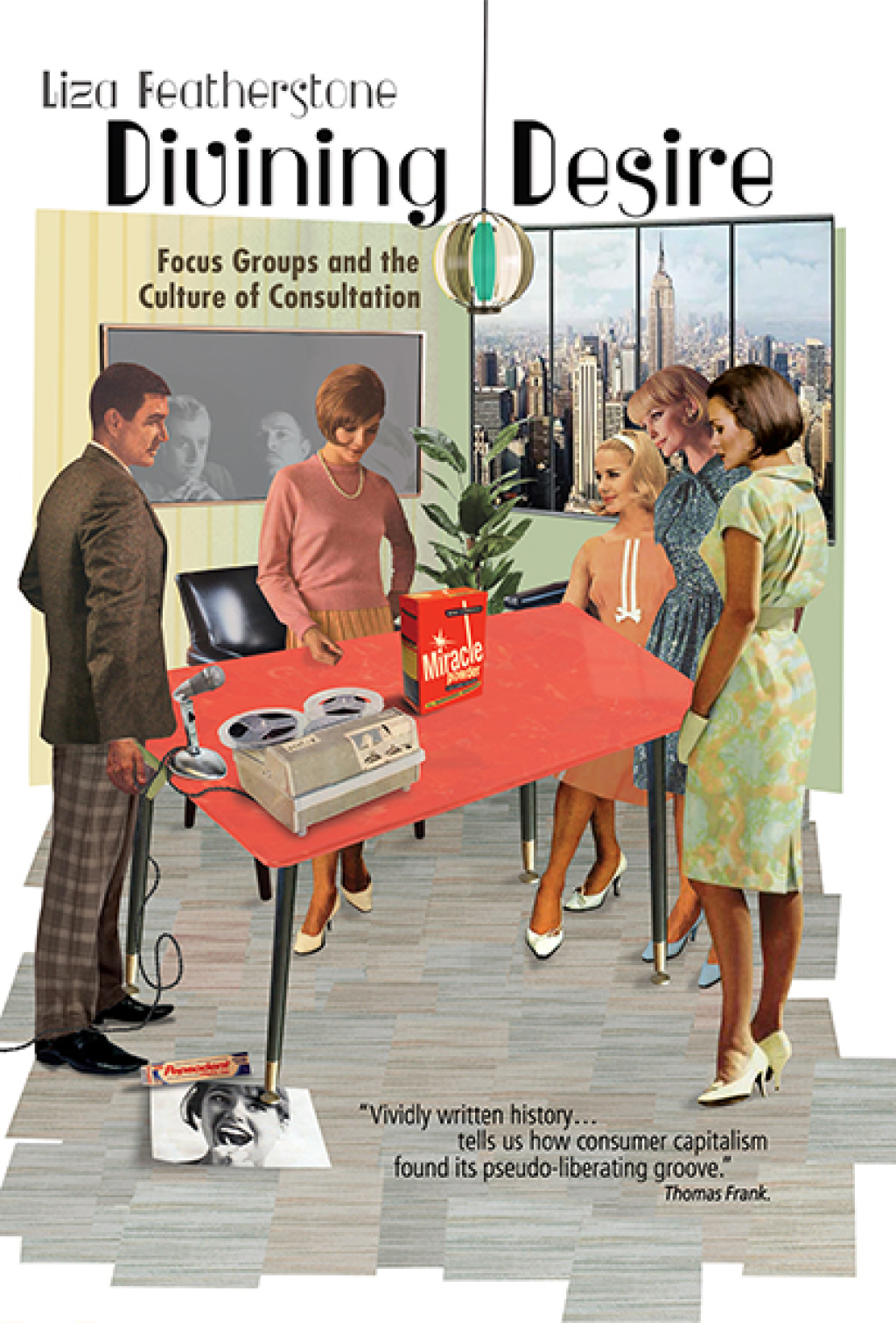 Divining Desire Focus Groups and the Culture of Consultation - (PDF/EPUB Version)