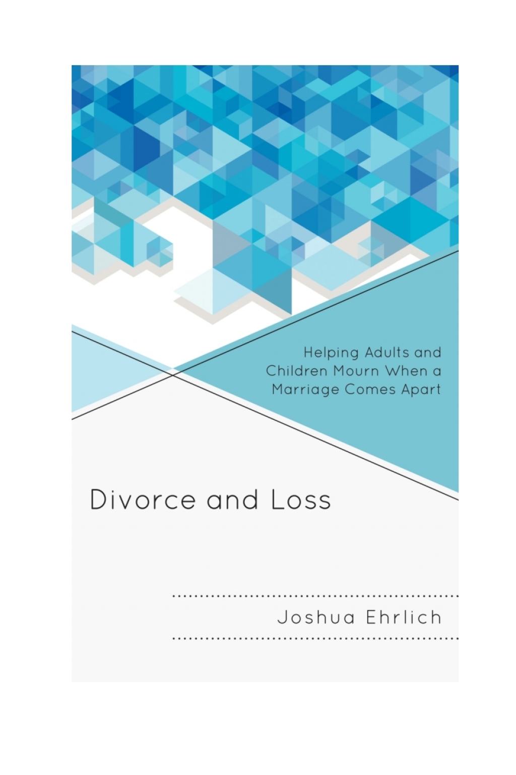Divorce and Loss Helping Adults and Children Mourn When a Marriage Comes Apart - (PDF/EPUB Version)