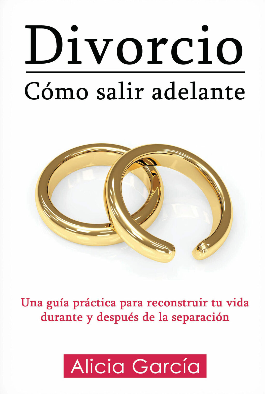 Divorcio, CÃ³mo Salir Adelante Una guÃ­a prÃ¡ctica para reconstruir tu vida durante y despuÃ©s de la separaciÃ³n - (PDF/EPUB Version)