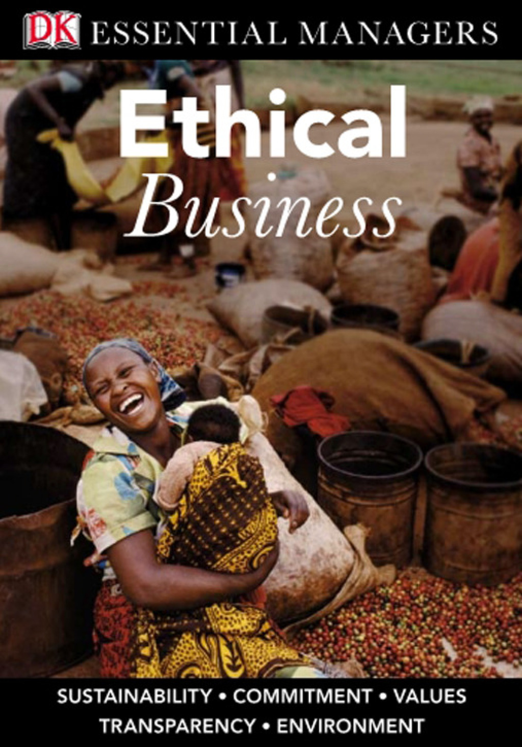 DK Essential Managers: Ethical Business Sustainability, Commitment, Values, Transparency, Environment - (PDF/EPUB Version)