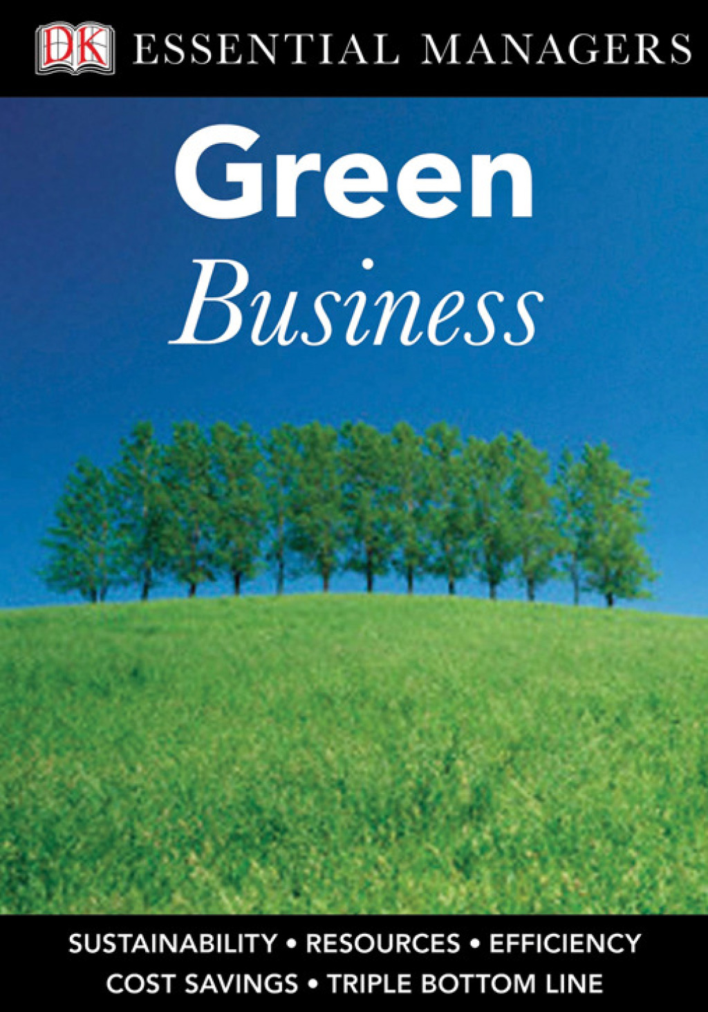 DK Essential Managers: Green Business Sustainability, Resources, Efficiency, Cost Savings, Triple Bottom Line - (PDF/EPUB Version)