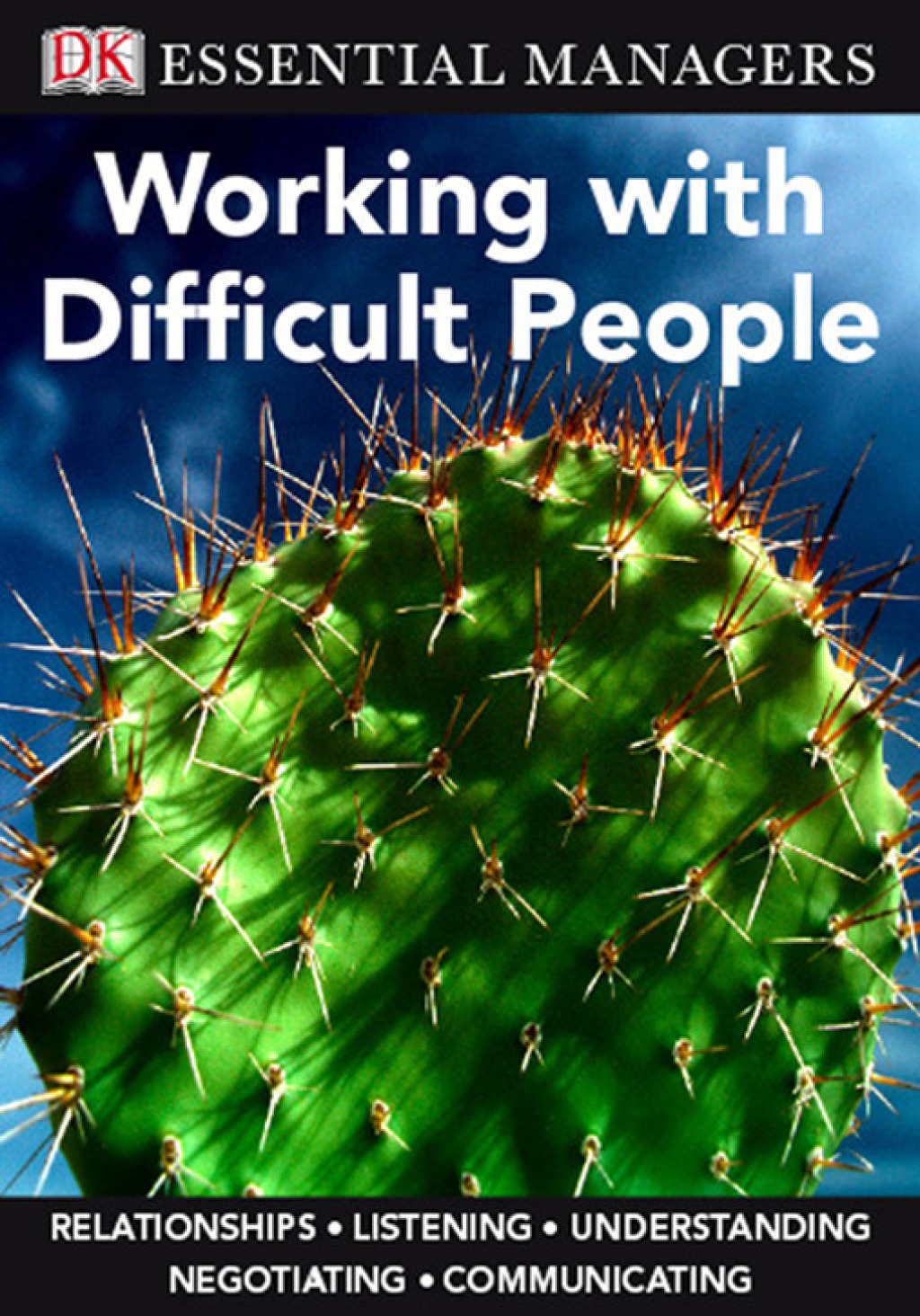 DK Essential Managers: Working with Difficult People Relationships, Listening, Understanding, Negotiation, Communication - (PDF/EPUB Version)