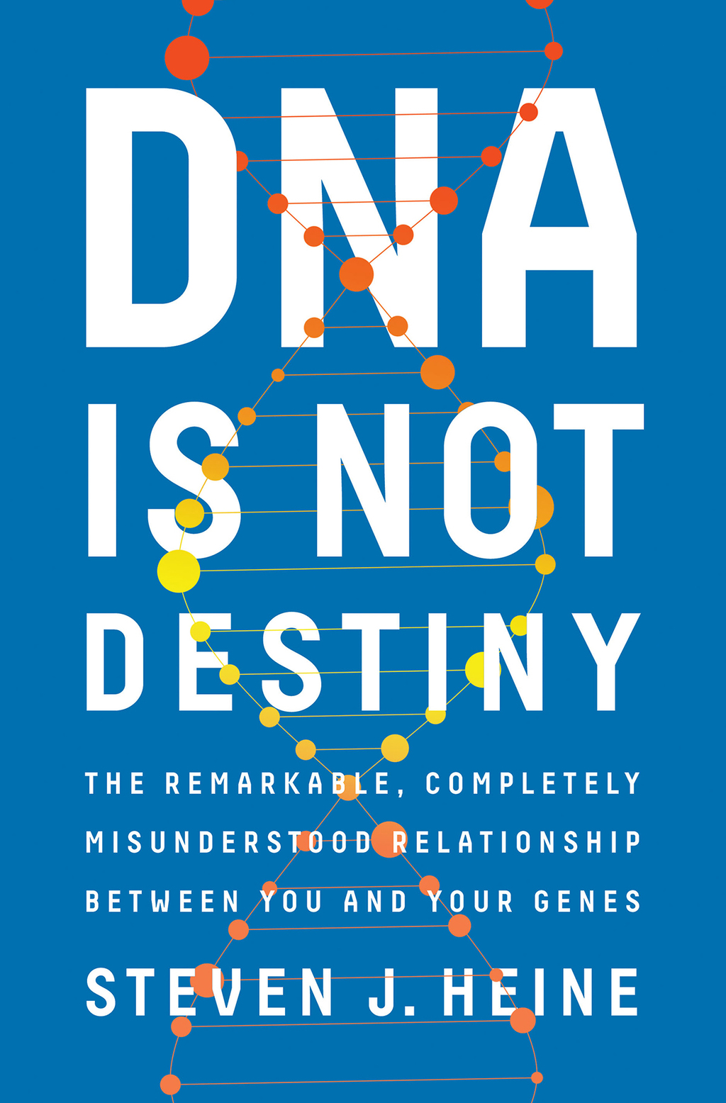 DNA Is Not Destiny: The Remarkable, Completely Misunderstood Relationship between You and Your Genes - (PDF/EPUB Version)