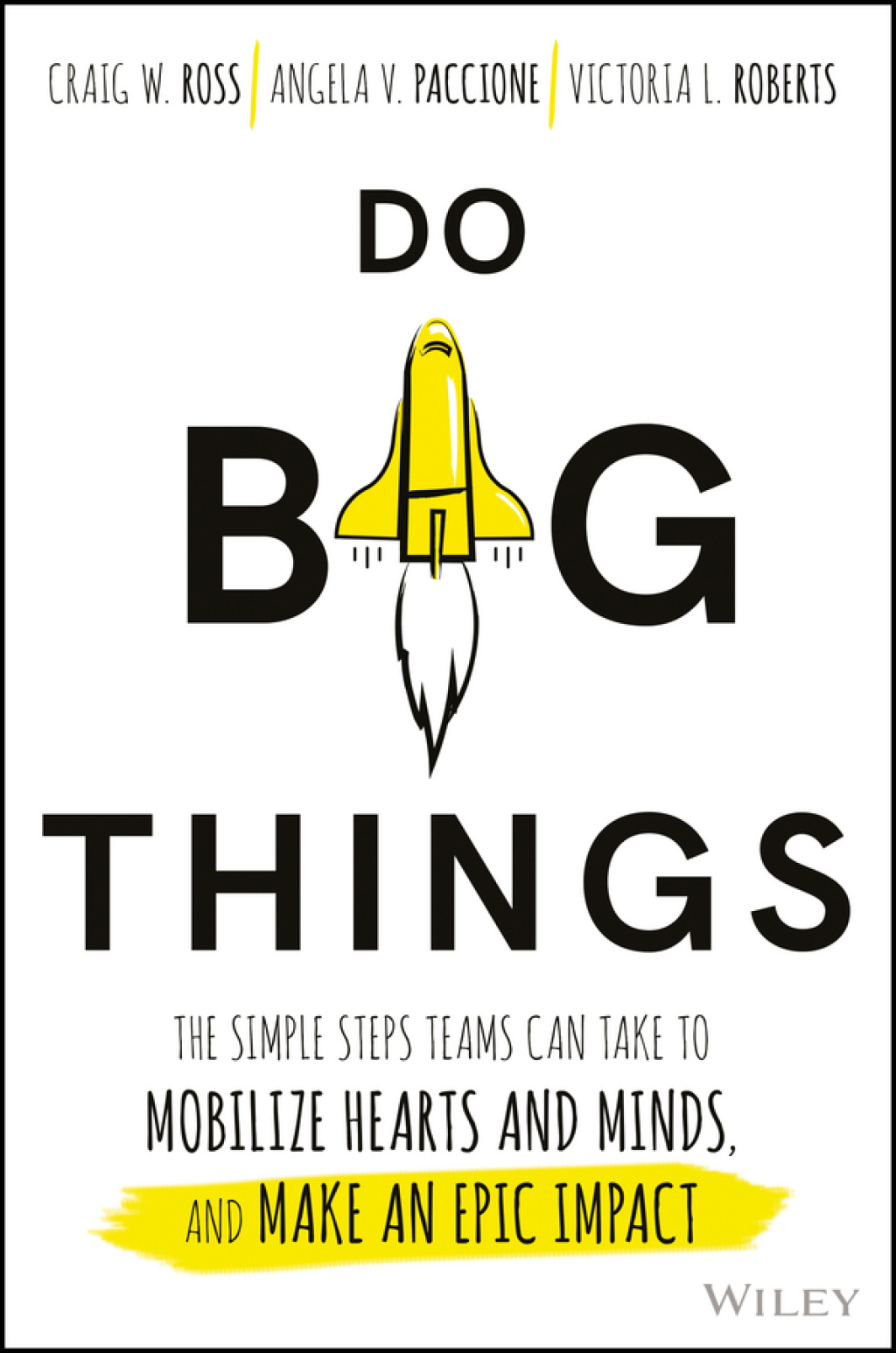 Do Big Things: The Simple Steps Teams Can Take to Mobilize Hearts and Minds, and Make an Epic Impact 1st Edition - (PDF/EPUB Version)