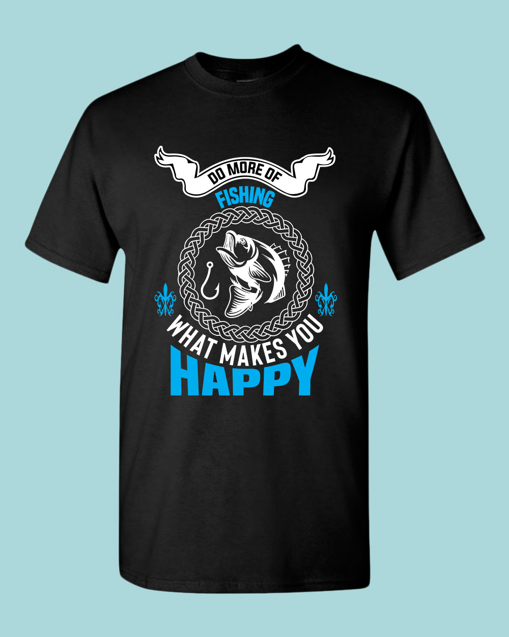 Do More of fishing what make you happy -shirt, fishing tees