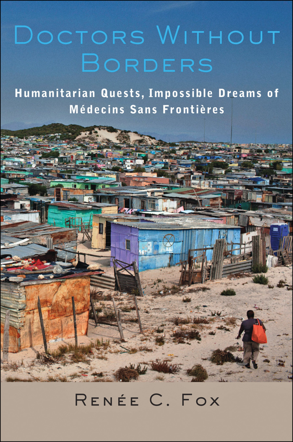 Doctors Without Borders Humanitarian Quests, Impossible Dreams of MÃ©decins Sans FrontiÃ¨res - (PDF/EPUB Version)