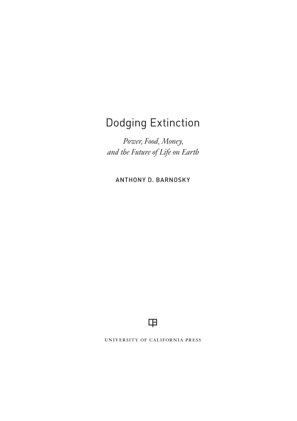 Dodging Extinction Power, Food, Money, and the Future of Life on Earth 1st Edition - (PDF/EPUB Version)