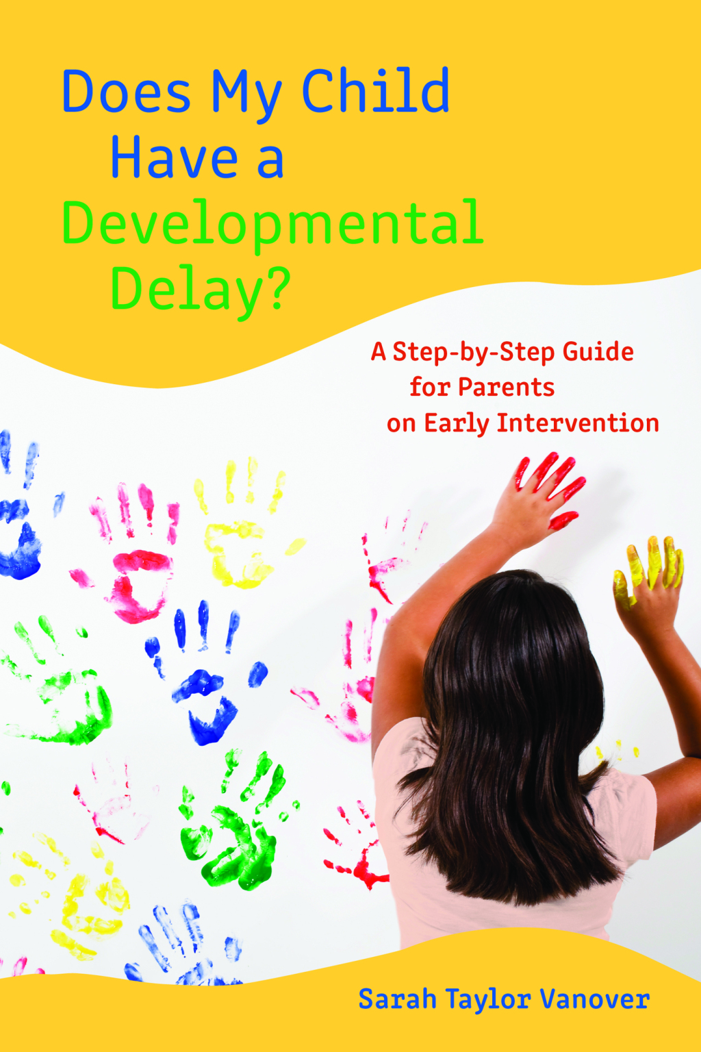 Does My Child Have a Developmental Delay? A Step-by-Step Guide for Parents on Early Intervention - (PDF/EPUB Version)