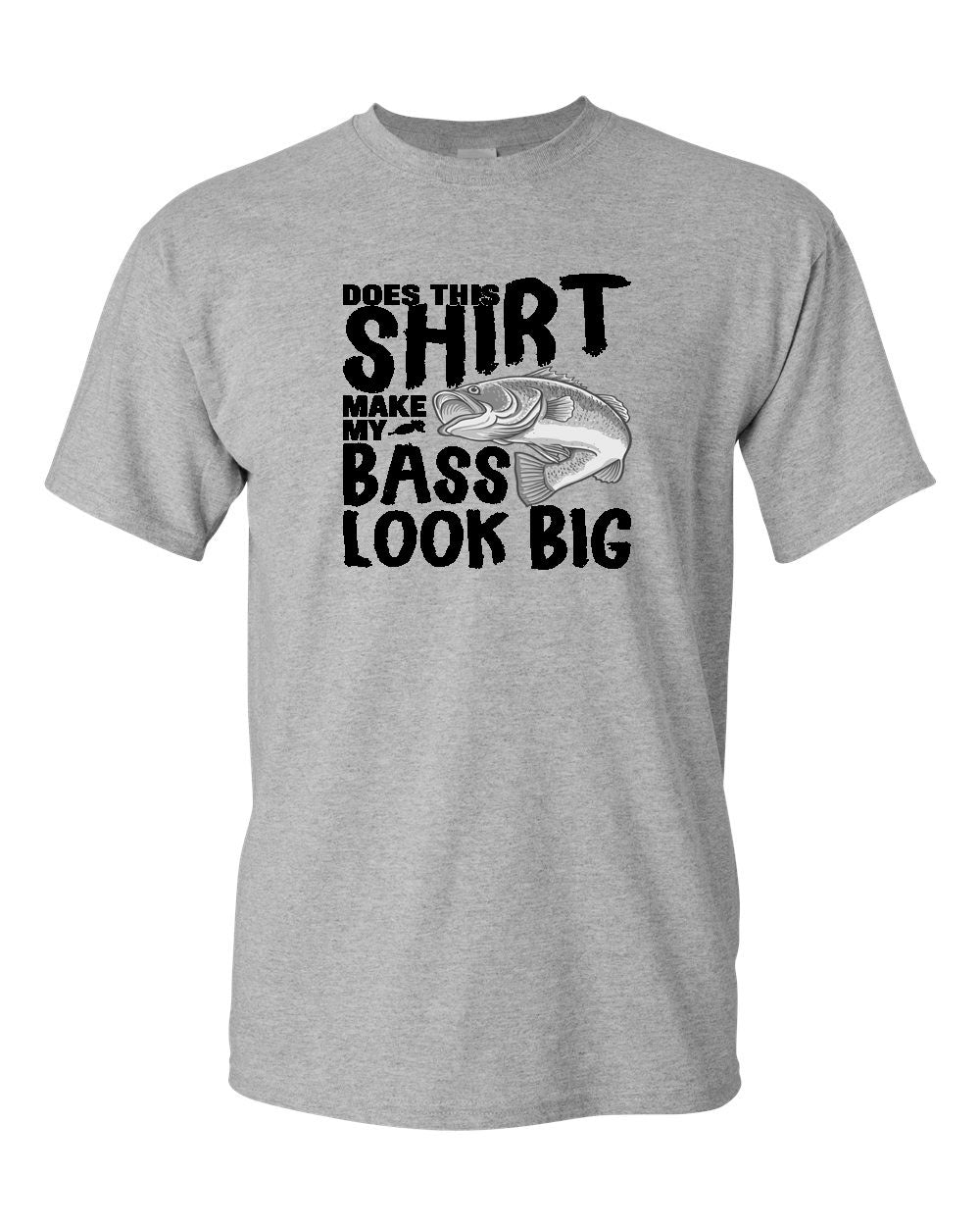 Does This shirt make my Bass look Big, fishing funny t-shirt
