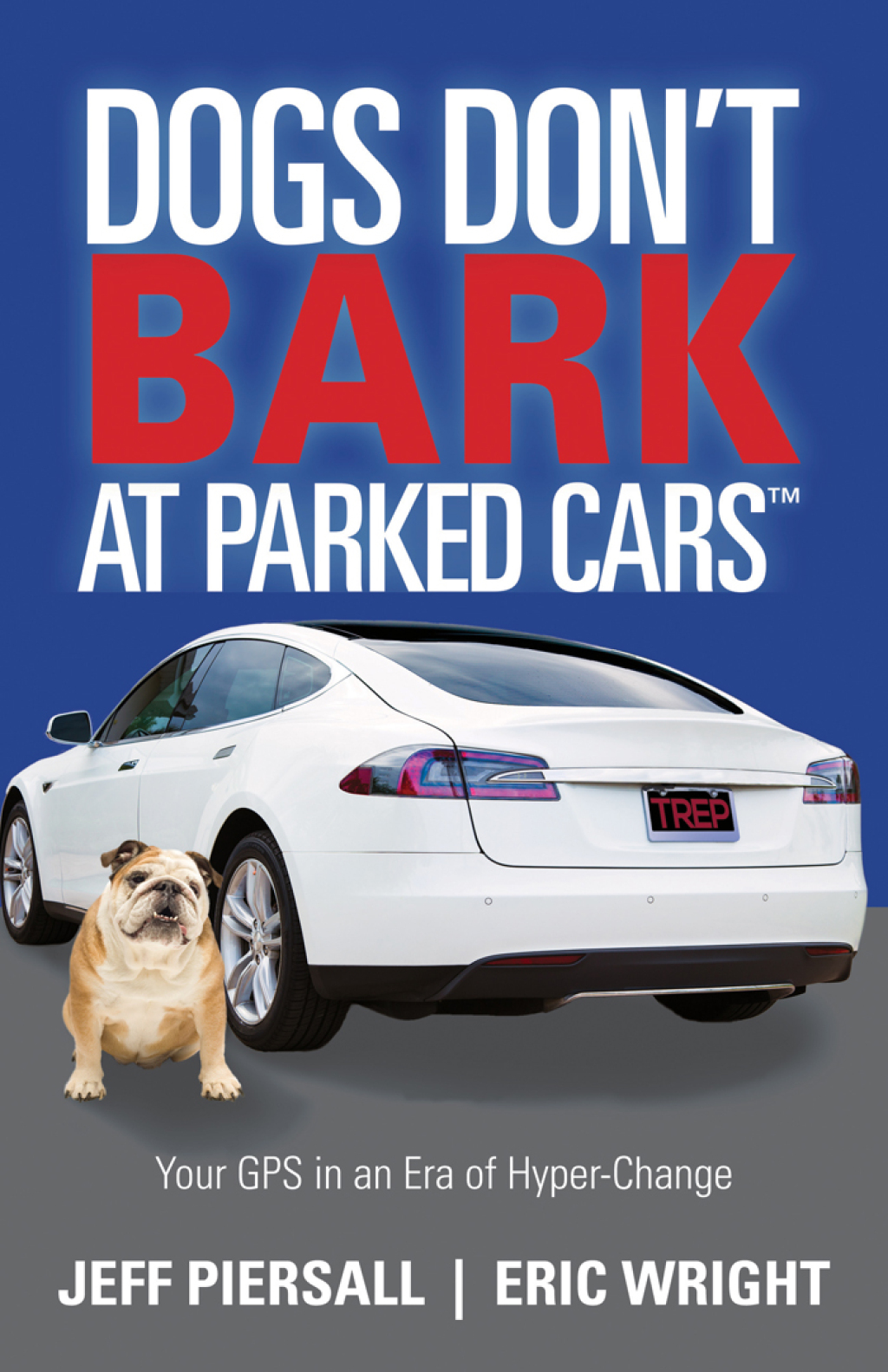 Dogs Don't Bark at Parked Cars Your GPS in an Era of Hyper-Change - (PDF/EPUB Version)