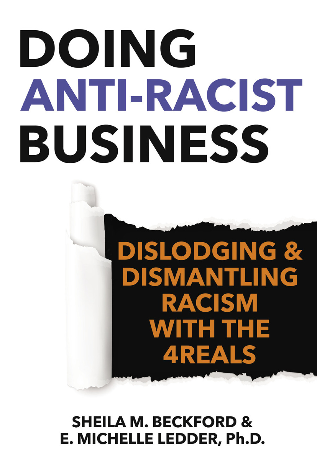 Doing Anti-Racist Business Dislodging and Dismantling Racism with the 4REALS - (PDF/EPUB Version)