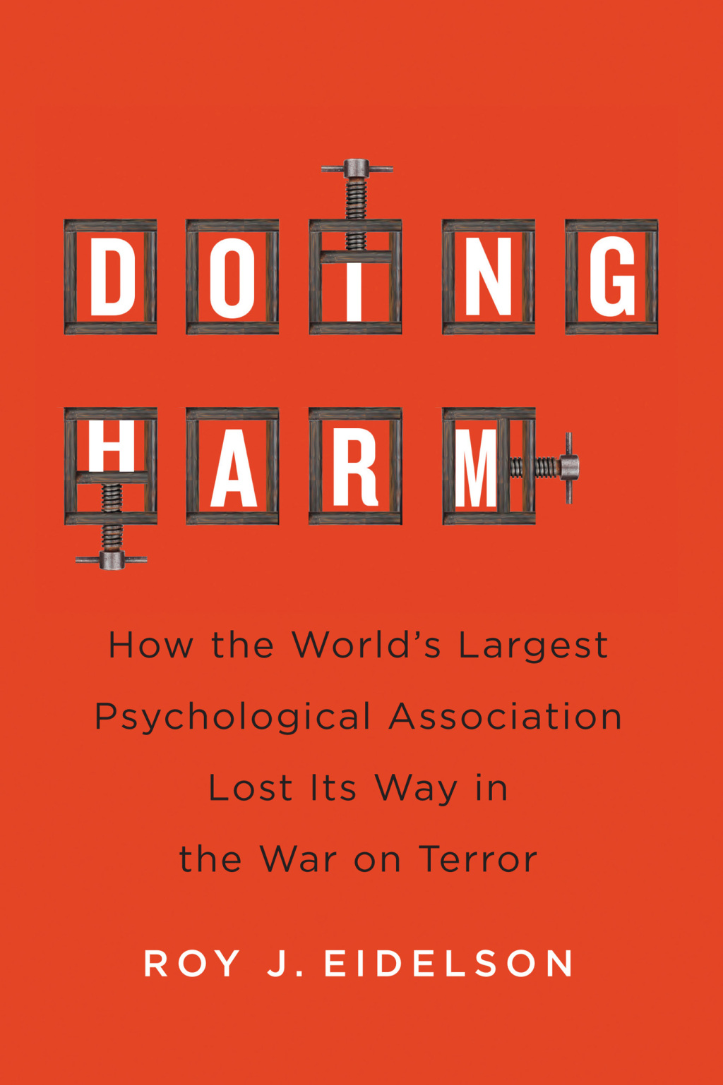 Doing Harm How the Worldâ€™s Largest Psychological Association Lost Its Way in the War on Terror - (PDF/EPUB Version)