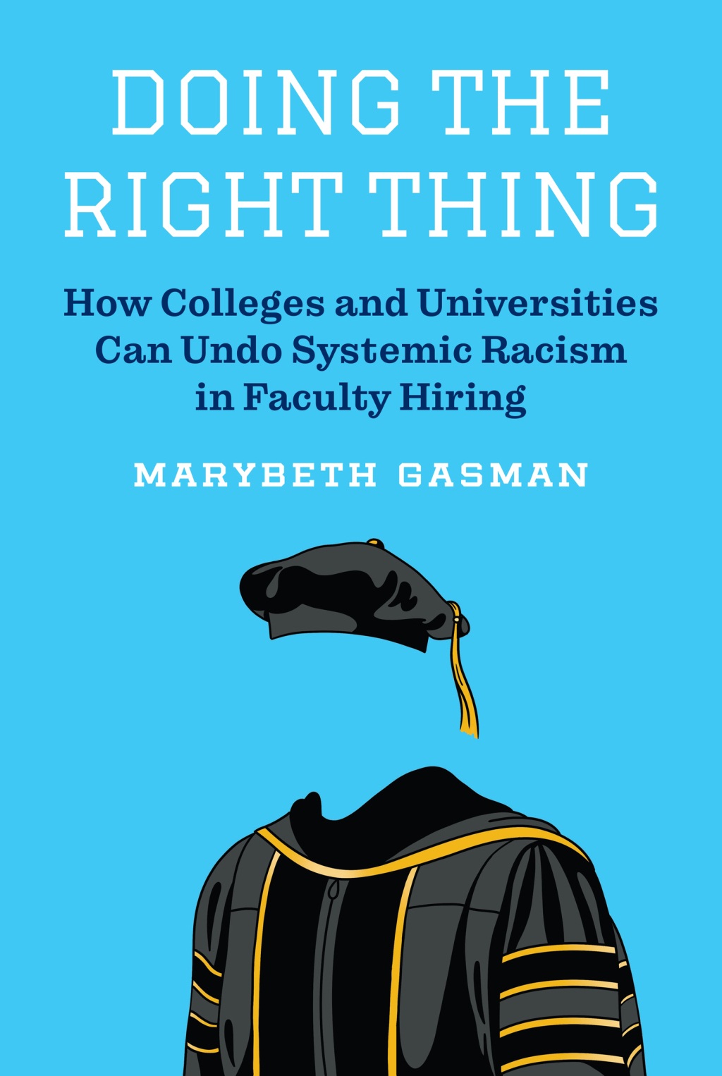 Doing the Right Thing How Colleges and Universities Can Undo Systemic Racism in Faculty Hiring - (PDF/EPUB Version)