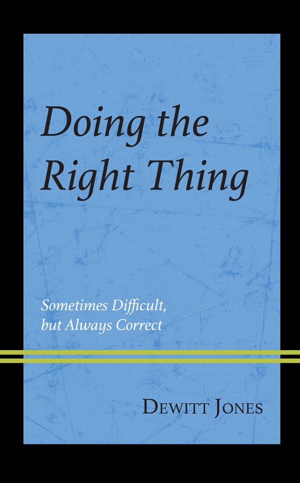 Doing the Right Thing Sometimes Difficult, But Always Correct - (PDF/EPUB Version)