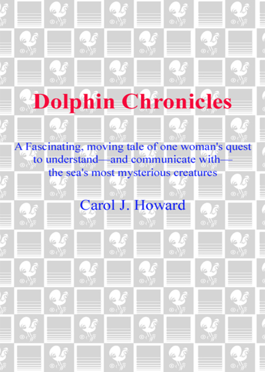 Dolphin Chronicles One Woman's Quest to Understand the Sea's Most Mysterious Creatures - (PDF/EPUB Version)