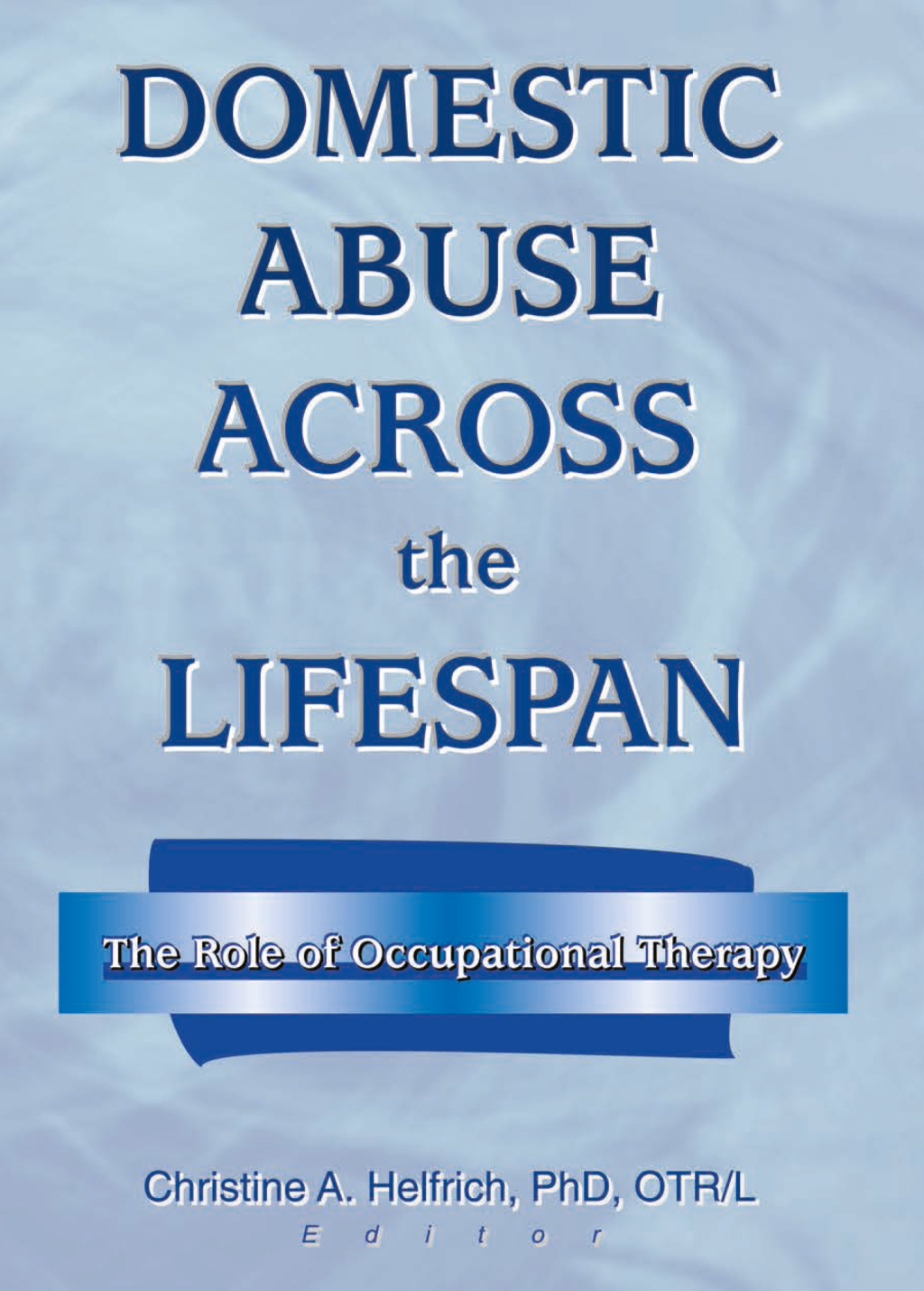 Domestic Abuse Across the Lifespan The Role of Occupational Therapy 1st Edition - (PDF/EPUB Version)