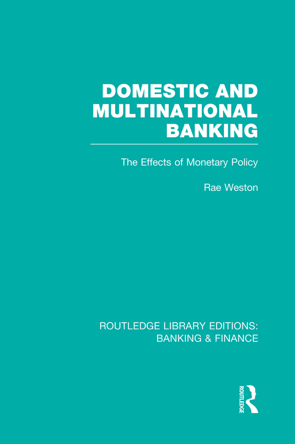 Domestic and Multinational Banking (RLE Banking & Finance) The Effects of Monetary Policy 1st Edition - (PDF/EPUB Version)