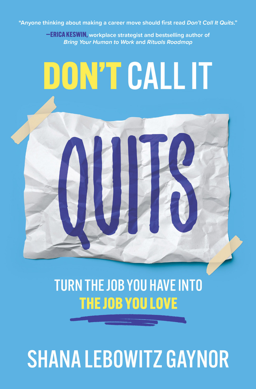 Don't Call It Quits: Turn the Job You Have into the Job You Love 1st Edition - (PDF/EPUB Version)