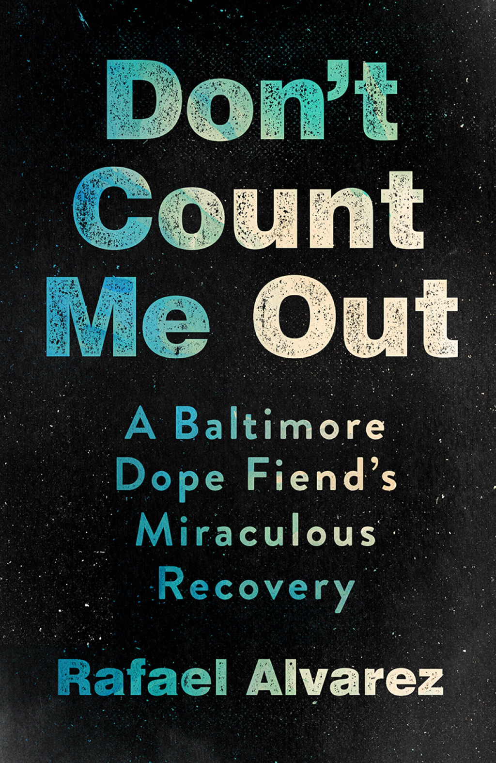 Don't Count Me Out A Baltimore Dope Fiend's Miraculous Recovery - (PDF/EPUB Version)