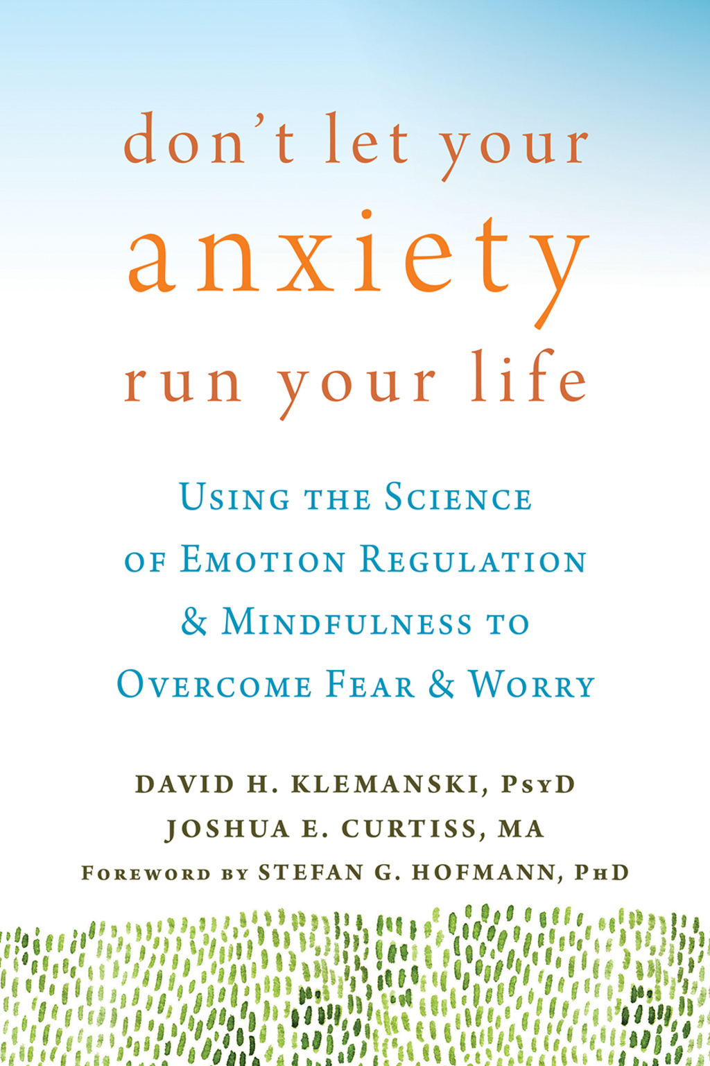 Don't Let Your Anxiety Run Your Life Using the Science of Emotion Regulation and Mindfulness to Overcome Fear and Worry - (PDF/EPUB Version)